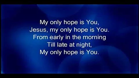 My only hope is you Jesus