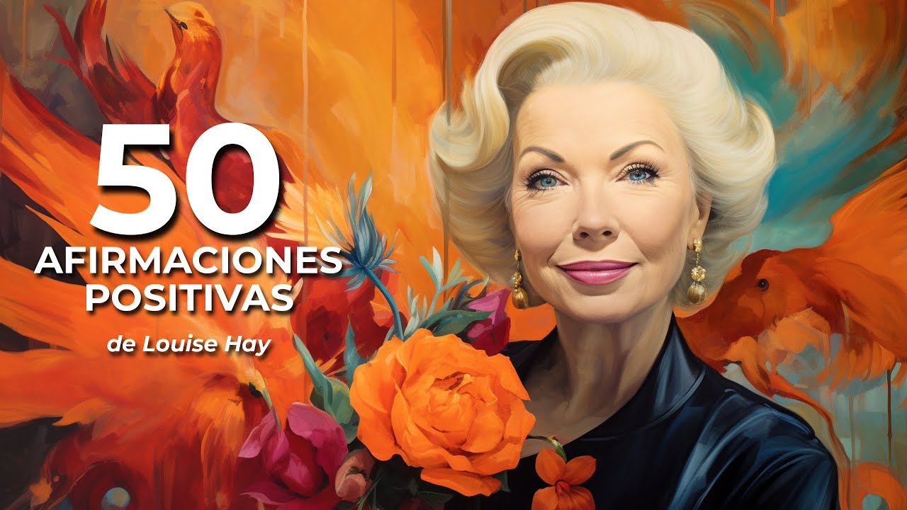 50 Afirmaciones Positivas de Louise Hay - YouTube