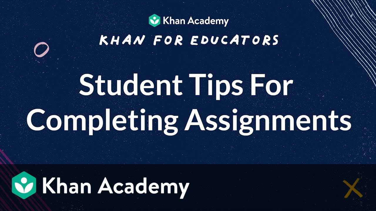 how to complete assignments on khan academy