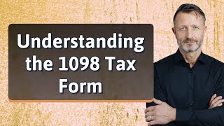 Understanding the 1098 Tax Form