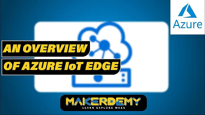 An Overview Of Azure IoT Edge (2021) Microsoft Azure IoT Deep Dive