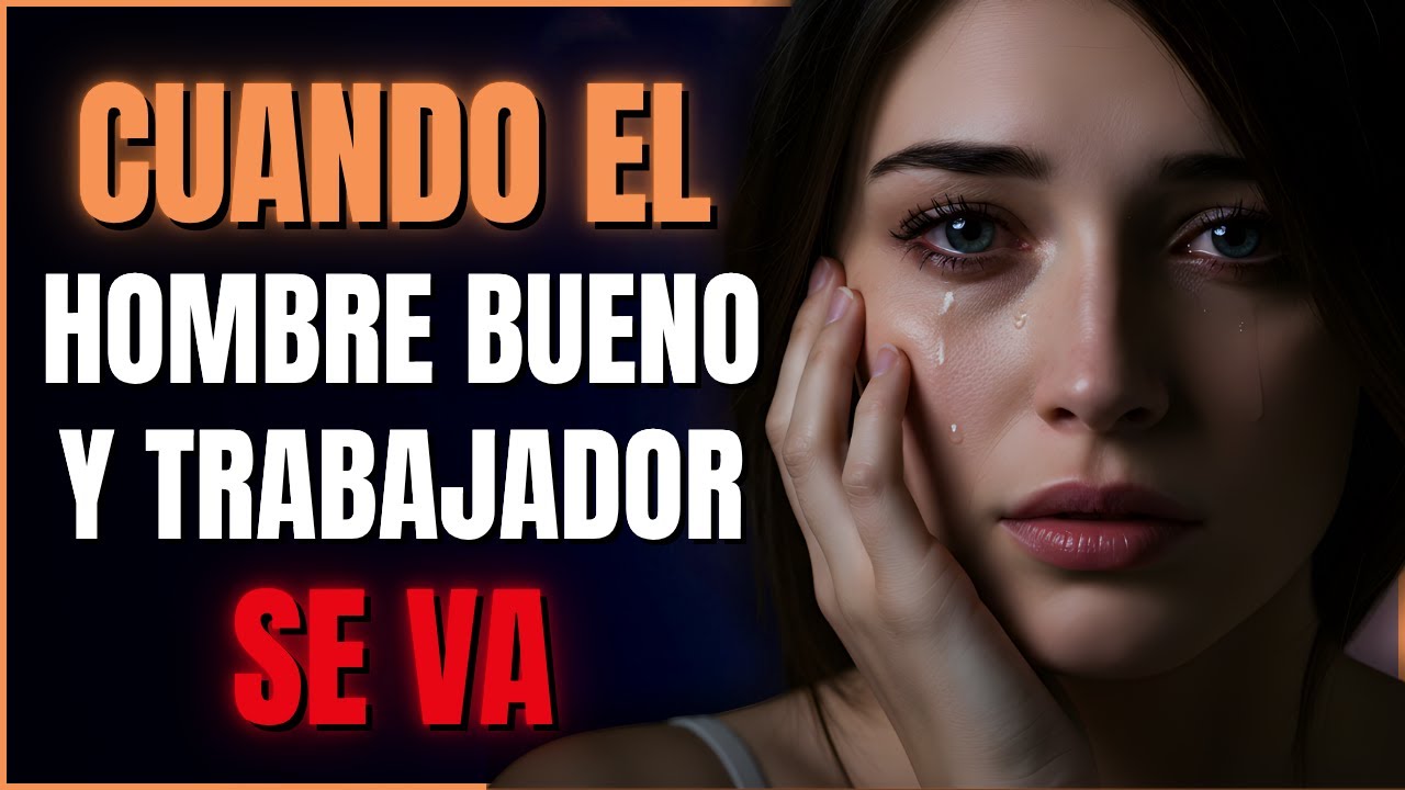 Lo Que Siente Una Mujer Cuando Perdió a Un Hombre Bueno  (Por Qué Te Buscará)