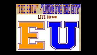 E.U. - '87 "THE SHOW"/"LIVING FOR THE CITY"