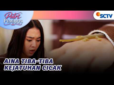 Shock Banget!! Aina Kejatuhan Cicak? | Putri Pewaris - Episode 14