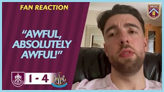 FAN REACTION | Chris: "Awful! Absolutely awful!" | BURNLEY 1-4 NEWCASTLE UNITED