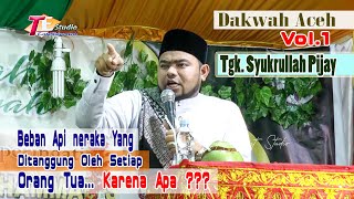 Dakwah Aceh Terbaru I Tgk Syukrullah Pijay I Maulidurasul.Vol.1
