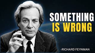 Something Is Deeply Wrong With The UNIVERSE | Richard Feynman