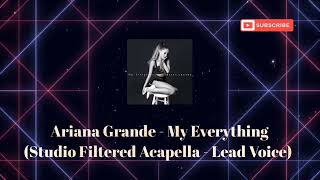 Ariana Grande - My Everything (Studio Filtered Acapella - Lead Voice)