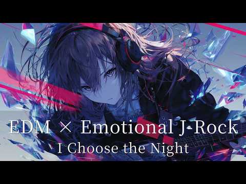 【Playlist】I Choose the Night ｜ EDM × Emotional J-Rock × Heavy Bass × High Energy | Work＆Gaming Music