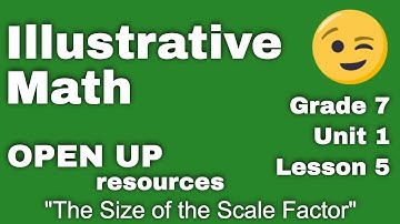 😉 7th Grade, Unit 1, Lesson 5 "The Size of the Scale Factor"  Tutorial