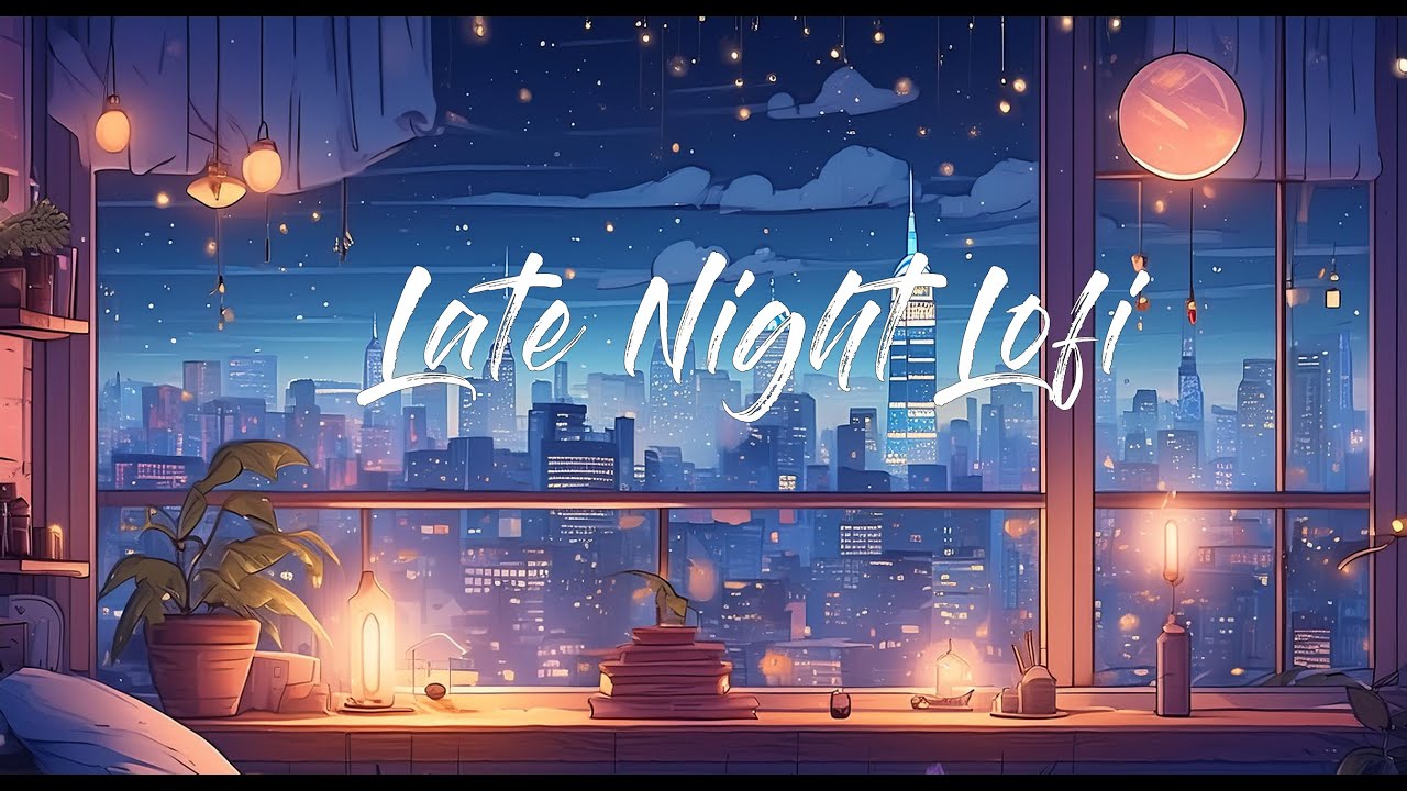Late Night Study Lofi 📚 ~ Lofi Hip Hop Relax / Study to - YouTube