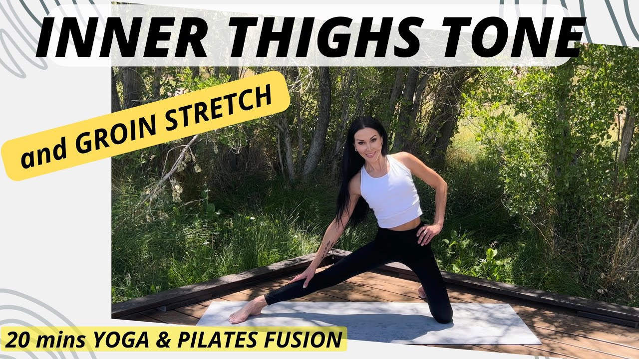 How to TONE YOUR INNER THIGHS & STRETCH THE GROIN/20 minutes YOGA
