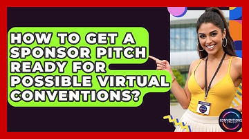 How To Get A Sponsor Pitch Ready For Possible Virtual Conventions? - Conventions Network