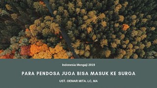 Para Pendosa Juga Bisa Masuk Ke Surga, Ust. Oemar Mita. Lc, MA