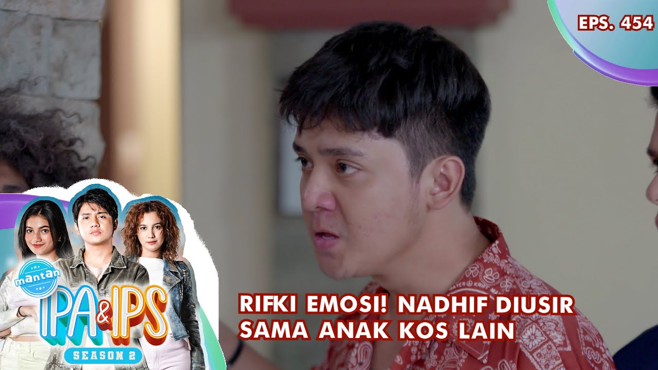 Rifki Emosi! Liat Nadhif Diusir Sama Anak Kos Lain - MANTAN IPA & IPS ...