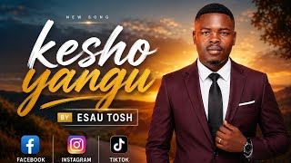 Esau Tosh _ Kesho Yangu [ Music Audio]