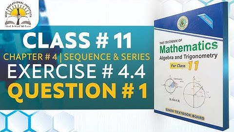 Exercise 4.4 Question 1 Class 11 Maths | Chapter 4 Sequence and Series | Sindh Text Book Board | Mac