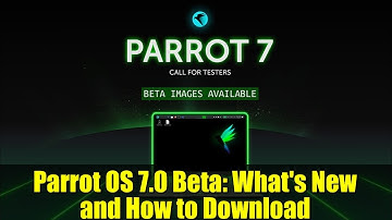 Parrot OS 7.0 Beta: What