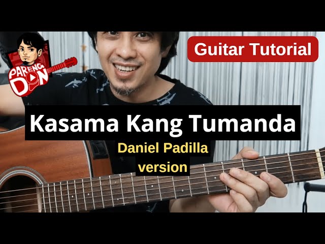 Kasama Kang Tumanda guitar tutorial - Daniel Padilla version