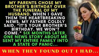 My Parents Chose My Brother's Birthday Over My Husband's Funeral  So I Made Them Wish They Hadn'