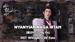 Nyanyian Naga Hitam (骊龙吟 Lí Lóng Yín) - OST Whisper Of Fate