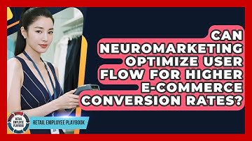 Can Neuromarketing Optimize User Flow For Higher E-commerce Conversion Rates?