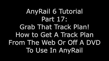 AnyRail 6 Video Tutorial Part 17: Grab That Track Plan
