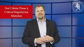Don't Make These 3 Critical Negotiation Mistakes
