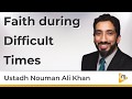 Faith during Difficult Times - Nouman Ali Khan