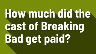 How much did the cast of Breaking Bad get paid?