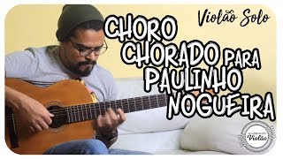 (P. Nogueira/Toquinho/Vinicius) CHORO CHORADO PARA PAULINHO NOGUEIRA | Di Giorgio Série Ouro Violão chords