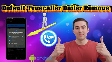 How To Remove Truecaller As Default Dialer In Android Mobile