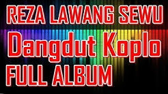 Reza Lawang Sewu Full Album - Oplosan 2 - Dangdut Koplo Terbaru 2015  - Durasi: 1:44:35. 