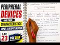 Lec 23 - Peripheral Devices and Their Characteristics | Input & Output Devices | CSE GYAN
