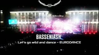 BASSENIASH  - Let's go wild and dance - EURODANCE#eurodance #90s #dance #eurodance90 #dancemusic90
