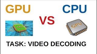 Gpu Vs Cpu Task Video Decoding Video Decoding By Using Opencv