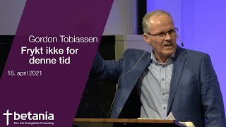 Gordon Tobiassen - Frykt ikke for denne tid