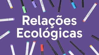 O QUE SÃO RELAÇÕES ECOLÓGICAS E COMO CAEM NO VESTIBULAR? | QUER QUE DESENHE?