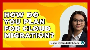 How Do You Plan For Cloud Migration? - BusinessGuide360.com