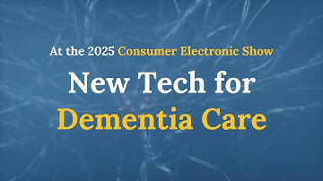 New Tech for Dementia Care | 2025 Consumer Electronic Show