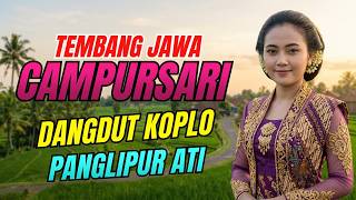 TEMBANG CAMPURSARI DANGDUT JAWA KOPLO PILIHAN PALING JOS KAGEM PANGLIPUR ATI