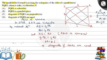 The quadrilateral formed by joining the mid-points of the sides of a quadrilateral \( \mathrm{PQ...