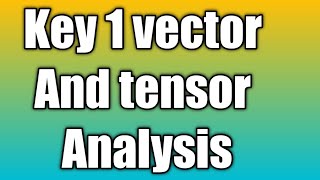 Key 1 vector and tensor Analysis gcuf main campus Mcqs
