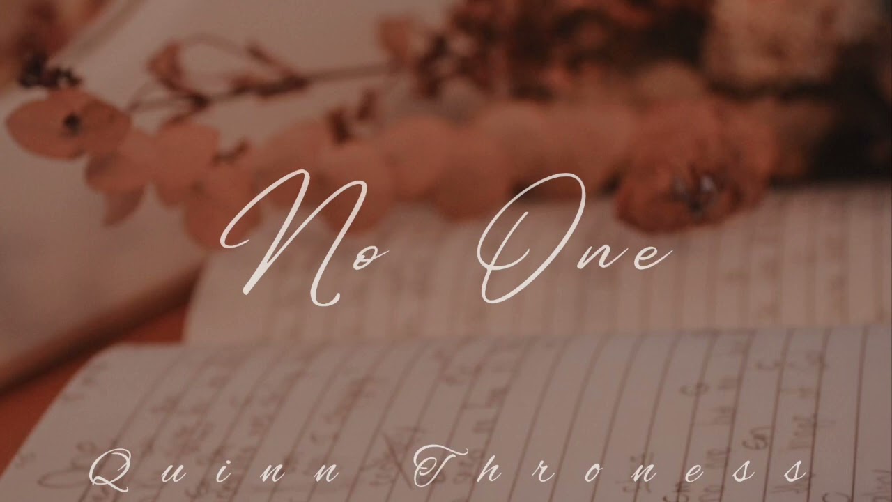 Watch Quinn Throness - No One (Official Audio) on YouTube Watch Quinn Throness - No One (Official Audio) on YouTube