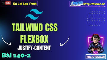 140.2 [Tailwind CSS #32] Hiểu Rõ justify-content Trong Flexbox Chỉ Trong 10 Phút