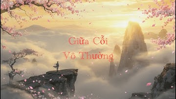 Giữa Cõi Vô Thường | Một Bài Học Đổi Cả Cuộc Đời - v2