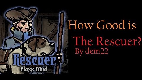 Meet the Rescuer, the Best Healer in the Game - Darkest Dungeon Modded Class Guide