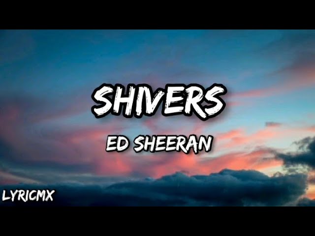 Ed Sheeran - SHIVERS ( LYRICS ) class=