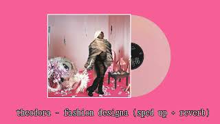 theodora - fashion designa (sped up + reverb)