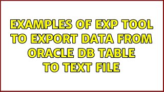 Examples of Exp tool to export data from Oracle db table to text file
